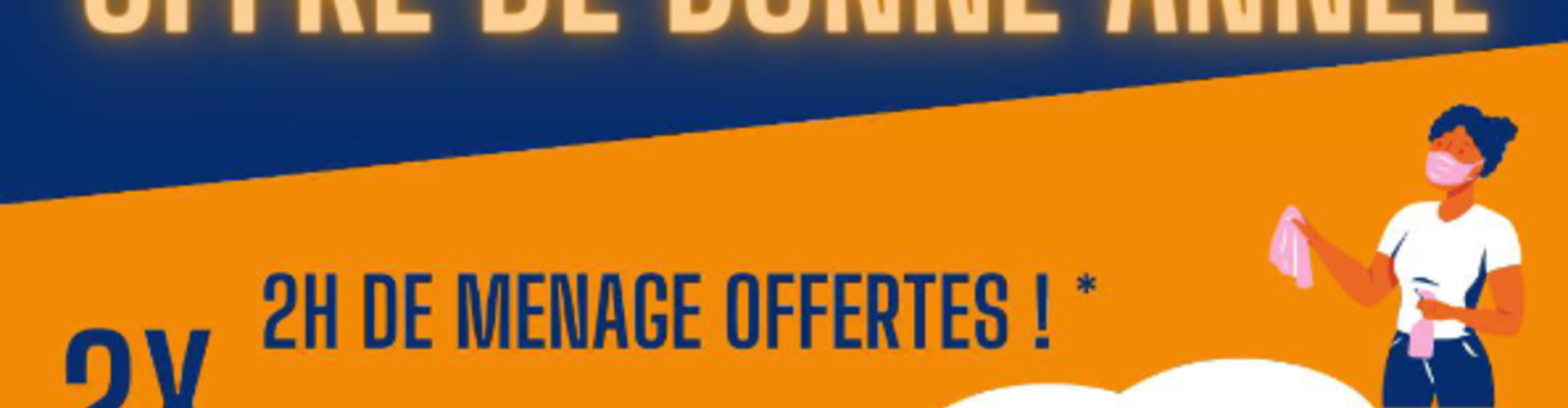 OFFRE 2H DE MENAGE PAR MOIS LES 2 PREMIERS MOIS !