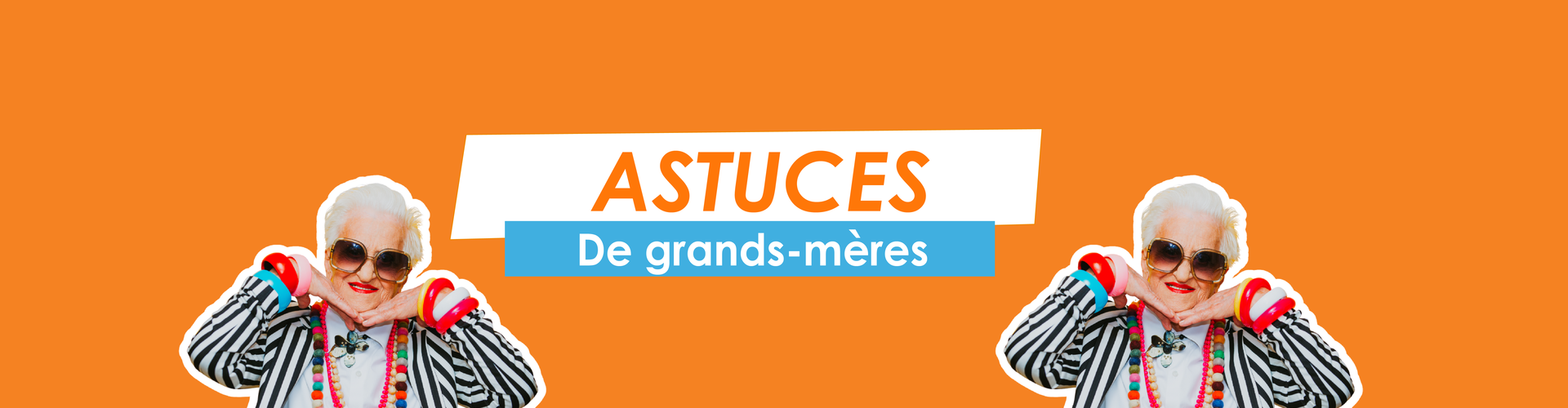 BANNIERE-ACTUALITE-astuces-grand-mere