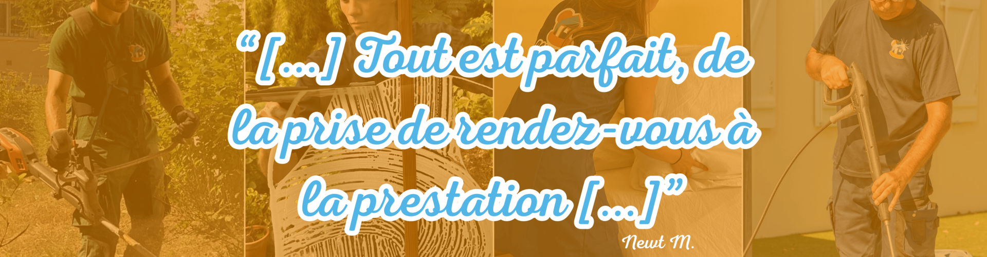 “[...] Tout est parfait, de la prise de rendez-vous à la prestation [...]”