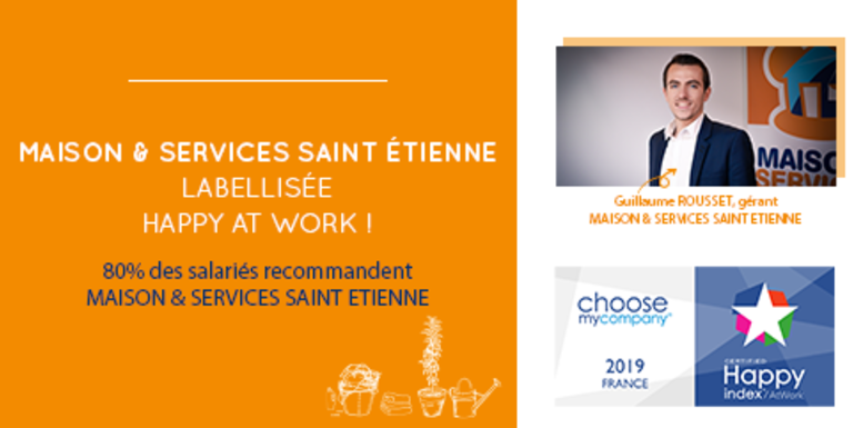 Maison et Services Saint Etienne labellisée Happy at work