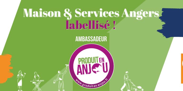 Maison & Services Angers labellisé produit en Anjou 