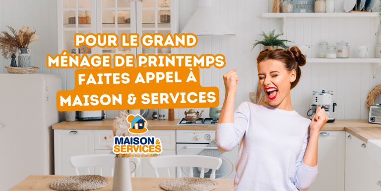 Pour le grand ménage de Printemps, faites appel à maison et Services