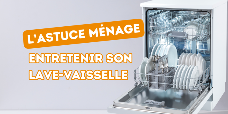 Astuce ménage : entretien du lave-vaisselle !