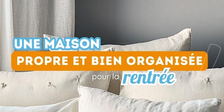 7 étapes pour retrouver une maison propre après les vacances